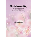 The Master Key; An Electrical Fairy Tale Founded Upon the Mysteries of Electricity