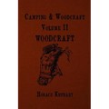 Camping and Woodcraft: For vacation campers and for travelers in the Wilderness
