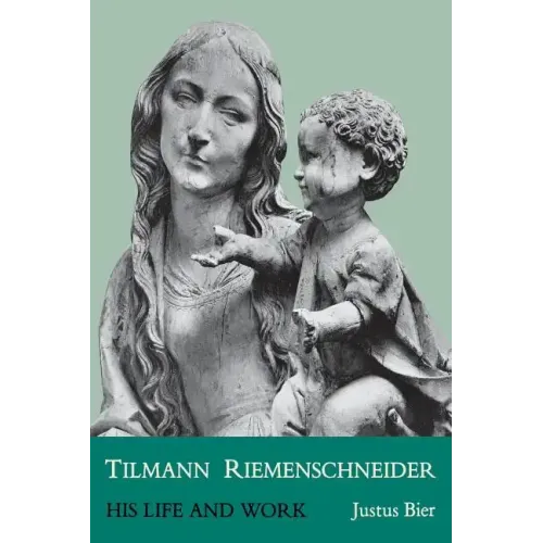 Tilmann Riemenschneider: His Life and Work