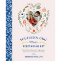 Southern Girl Meets Vegetarian Boy: Down Home Classics for Vegetarians (and the Meat Eaters Who Love Them)