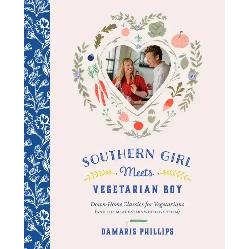 Southern Girl Meets Vegetarian Boy: Down Home Classics for Vegetarians (and the Meat Eaters Who Love Them)