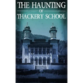 The Haunting of Thackery School