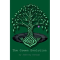 The Green Evolution: How we can survive the global ecological collapse and continue as a technological civilization.