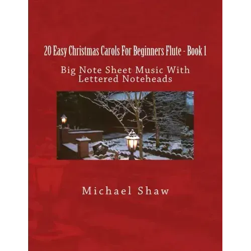 20 Easy Christmas Carols For Beginners Flute - Book 1: Big Note Sheet Music with Lettered Noteheads