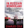 In Russian Wonderland: An American's Odyssey in Soviet Russia