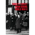 Turkey and the Soviet Union During World War II: Diplomacy, Discord and International Relations