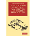 An Encyclopaedia of Cottage, Farm, and Villa Architecture and Furniture