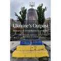 Ukraine's Outpost: Dnipropetrovsk and the Russian-Ukrainian War