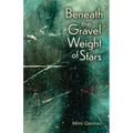 Beneath the Gravel Weight of Stars