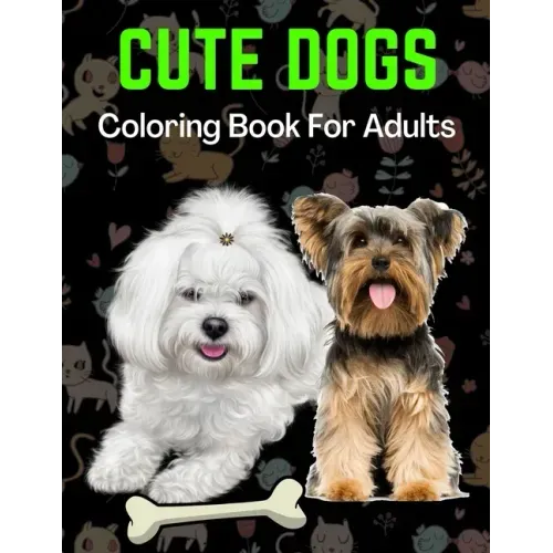 Cute Dogs Coloring Book For Adults: An Adult Coloring Book for Dog Lovers