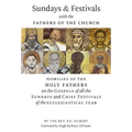 Sundays and Festivals with the Fathers of the Church: Homilies of the Holy Fathers on the Gospels of all the Sundays and Chief Festivals of the Eccles