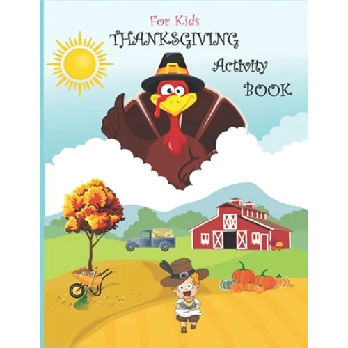 Thanksgiving Activity Book for Kids: Super Fun Thanksgiving Activities, Coloring Pages, Mazes, Brain Games, Word Search, Sudoku Puzzles for kids - Tha
