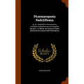Pharmacopoeia Radcliffeana: Or, Dr. Radcliffe's Prescriptions, Faithfully Gather'd From His Original Recipe's. to Which Are Annex'd Useful Observa
