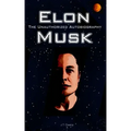 Elon Musk: The Unauthorized Autobiography