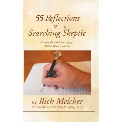 55 Reflections of a Searching Skeptic: Explore the Faith Journey of a Poetic Bipolar Believer