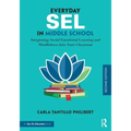 Everyday SEL in Middle School: Integrating Social Emotional Learning and Mindfulness Into Your Classroom