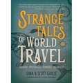 Strange Tales of World Travel: * Bizarre * Mysterious * Horrible * Hilarious *