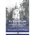 Ku Klux Klan: Its Origin, Growth and Disbandment