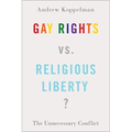 Gay Rights vs. Religious Liberty?: The Unnecessary Conflict