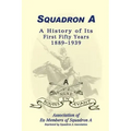 Squadron A: A History Of Its First Fifty Years, 1889-1939