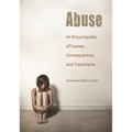 Abuse: An Encyclopedia of Causes, Consequences, and Treatments