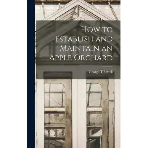 How to Establish and Maintain an Apple Orchard