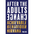 After the Adults Change: Achievable Behaviour Nirvana