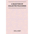 A Selection of Collected Folk-Songs
