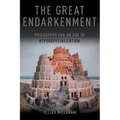 The Great Endarkenment: Philosophy For An Age Of Hyperspecialization