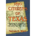 1830 Citizens of Texas: A Genealogy of Anglo American and Mexican American Citizens of Texas Taken from Census and Other Records