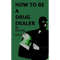 How to be a Drug Dealer
