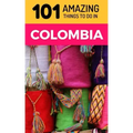101 Amazing Things to Do in Colombia: Colombia Travel Guide