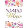 WOMAN You are WOW: Fashioned by God's Word Sculpted in His Love