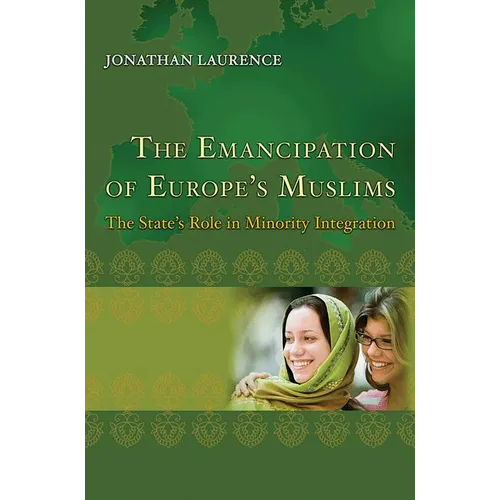 The Emancipation of Europe's Muslims: The State's Role in Minority Integration - Paperback