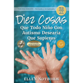 Diez Cosas Que Todo Niño Con Autismo Desearía Que Supieras / Ten Things Every Child with Autism Wishes You Knew