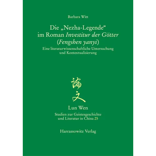 Die 'Nezha-Legende' Im Roman Investitur Der Gotter (Fengshen Yanyi): Eine Literaturwissenschaftliche Untersuchung Und Kontextualisierung
