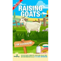 Raising Goats For Beginners 2022-202: Step-By-Step Guide to Raising Happy, Healthy Goats For Milk, Cheese, Meat, Fiber, and More With The Most Up-To-D