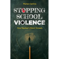 Stopping School Violence: One Teacher's Silent Scream