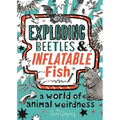 Exploding Beetles and Inflatable Fish