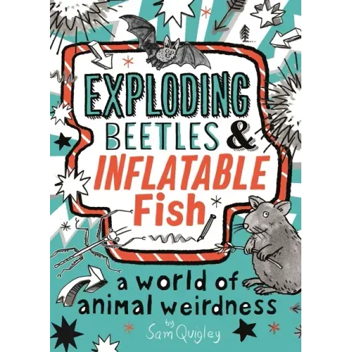 Exploding Beetles and Inflatable Fish