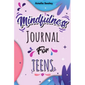 Mindfulness Activity for Teens: Daily Meditation for Teens, Practice Positive Thinking and Mindfulness, Positive Affirmations Book for Kids with Promp