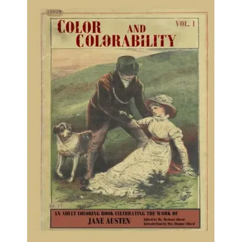 Color and Colorability: An Adult Coloring Book Celebrating the Work of Jane Austen