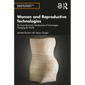 Women and Reproductive Technologies: The Socio-Economic Development of Technologies Changing the World