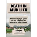 Death in Mud Lick: A Coal Country Fight Against the Drug Companies That Delivered the Opioid Epidemic