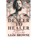 Dealer to Healer: A Modern Tale of A F*cked Up Male