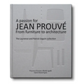 A Passion for Jean Prouvé: From Furniture to Architecture: The Laurence and Patrick Seguin Collection