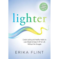 Lighter: Eliminate Emotional Eating & Create Lasting and Healthy Habits to Lose Weight & Keep It Off for Life Without the Struggle