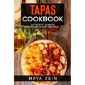 Tapas Cookbook: Authentic Spanish Food In 75 Easy Recipes