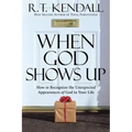When God Shows Up: How to Recognize the Unexpected Appearances of God in Your Life