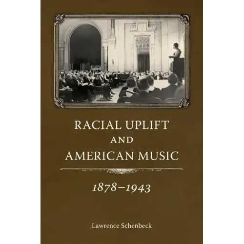 Racial Uplift and American Music, 1878-1943